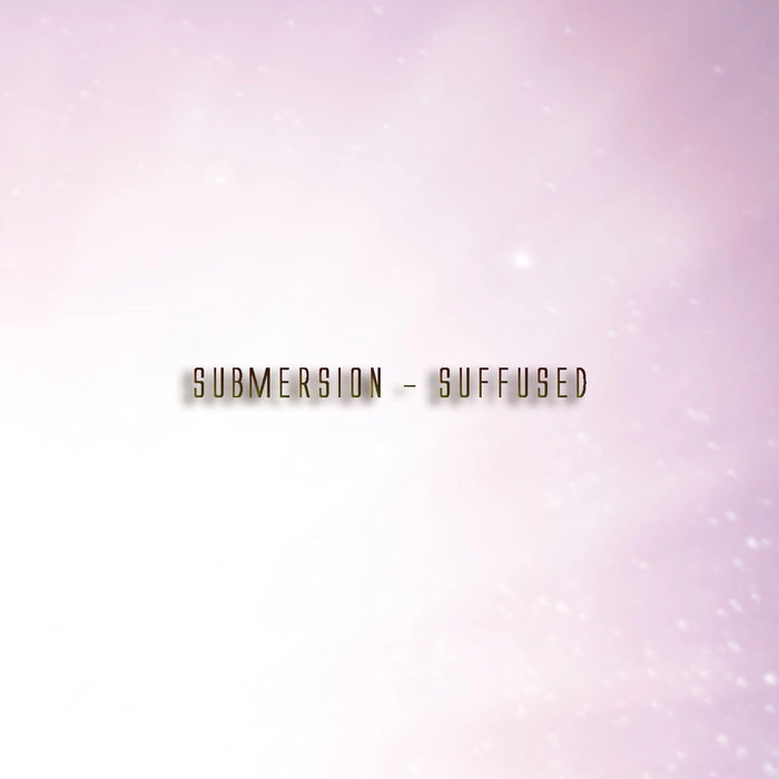 SUBMERSION / SUFFUSED