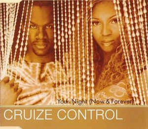 CRUIZE CONTROL / YOUR NIGHT(NOW & FOREVER)