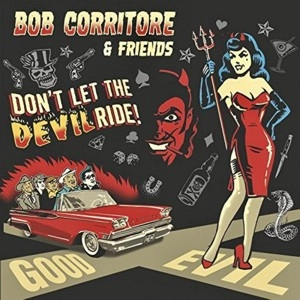 BOB CORRITORE / ボブ・コリトー / ドント･レット･ザ･デヴィル･ライド / DON'T LET THE DEVIL RIDE
