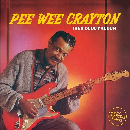 PEE WEE CRAYTON / ピー・ウィー・クレイトン / 1960 DEBUT ALBUM (+15 BONUS)
