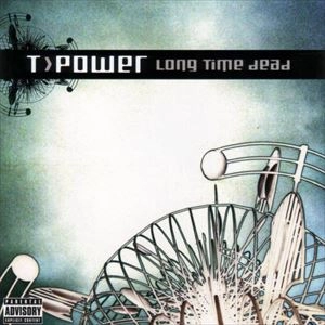 T.POWER / LONG TIME DEAD