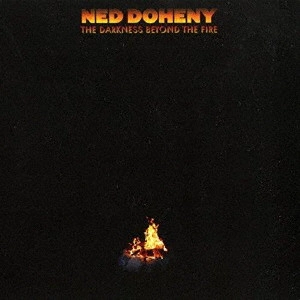 NED DOHENY / ネッド・ドヒニー / ザ・ダークネス・ビヨンド・ザ・ファイア / THE DARKNESS BEYOND THE FIRE