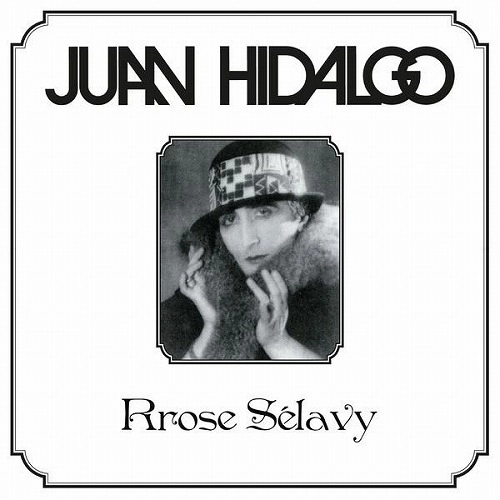 JUAN HIDALGO / フアン・ヒダルゴ / RROSE SELAVY