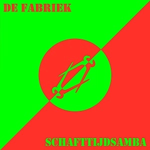 DE FABRIEK / ディ・ファブリック / SCHAFTTIJDSAMBA