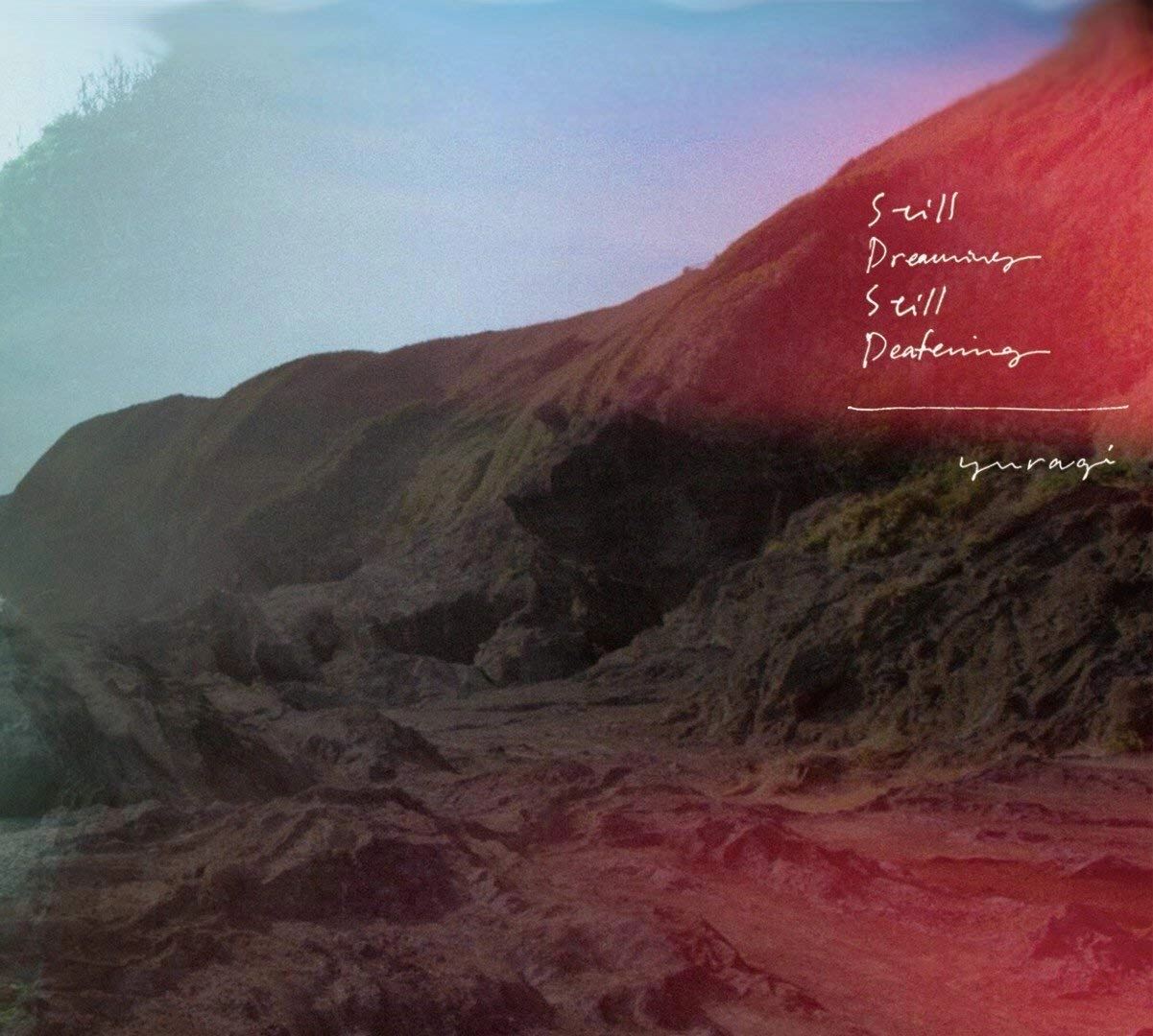 YURAGI / 揺らぎ / Still Dreaming, Still Deafening
