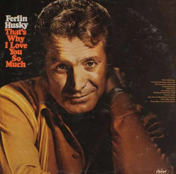 FERLIN HUSKY / THAT'S WHY I LOVE YOU SO MUCH