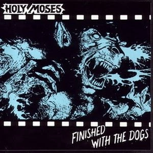 HOLY MOSES (from Germany) / ホーリー・モーゼス / FINISHED WITH THE DOGS
