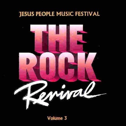 V.A. (THE ROCK REVIVAL) / THE ROCK REVIVAL, VOL. 3 "JESUS PEOPLE MUSIC FESTIVAL"