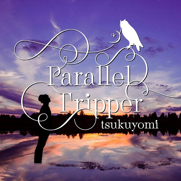 tsuqiyomu (tsukuyomi) / ﾂｷﾖﾑ / Parallel Tripper