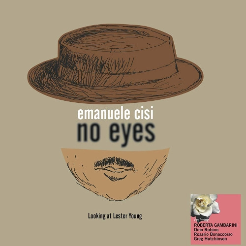 EMANUELE CISI / エマヌエーレ・チーズィ / NO EYES - LOOKING AT LESTER YOUNG