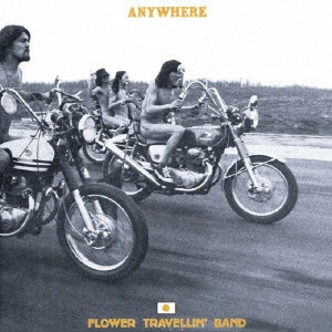 FLOWER TRAVELLIN' BAND / フラワー・トラヴェリン・バンド / エニウェア