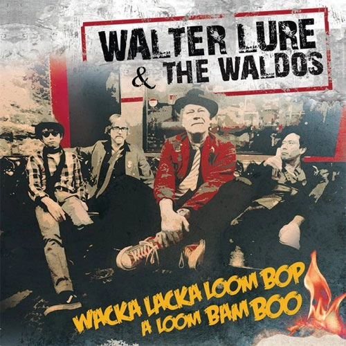 WALTER LURE & THE WALDOS / WACKA LACKA BOOM BOP A LOOM BAM BOO (LP)