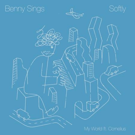 BENNY SINGS / ベニー・シングス / ソフトリー/マイ・ワールド（フューチャリング・コーネリアス） (7") / SOFTLY / MY WORLD FT. CORNELIUS (7")