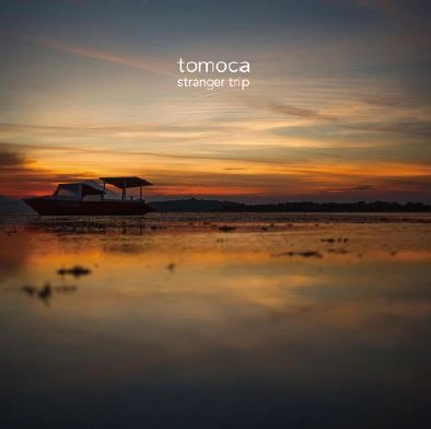 tomoca / トモカ / ストレンジャー･トリップ / STRANGER TRIP
