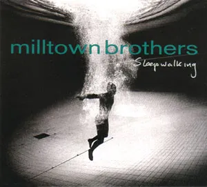 MILLTOWN BROTHERS / ミルタウン・ブラザーズ / SLEEPS WALKING