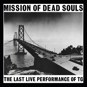 THROBBING GRISTLE / スロッビング・グリッスル / ミッション･オブ･デッド･ソウルズ / MISSION OF DEAD SOULS