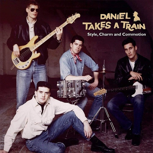 DANIEL TAKES A TRAIN / ダニエル・テイクス・ア・トレイン / スタイル、チャーム・アンド・コモーション / STYLE. CHARM AND COMMOTION