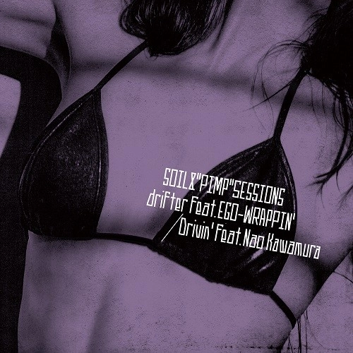 SOIL&"PIMP"SESSIONS / drifter feat. EGO-WRAPPIN’ / Drivin' feat. Nao Kawamura