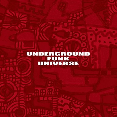 UNDERGROUND FUNK UNIVERSE / アンダーグランド・ファンク・ユニバース / アンダーグランド・ファンク・ユニバース  / UNDERGROUND FUNK UNIVERSE
