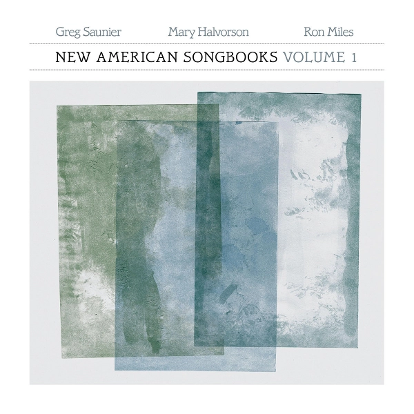 GREG SAUNIER / NEW AMERICAN SONGBOOKS, VOLUME 1