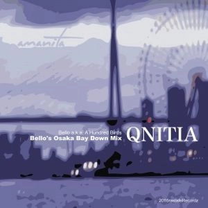 BELLO A.K.A A HUNDRED BIRDS / QNITIA(OSAKA BAY DOWN MIX)