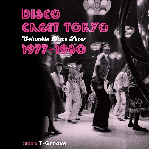 V.A. / オムニバス / DISCO GREAT TOKYO - Columbia Disco Fever 1977-1980 -selected by T-Groove