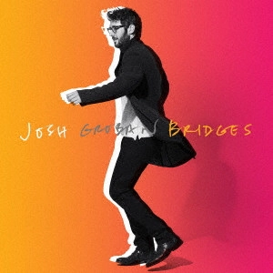 JOSH GROBAN / ジョシュ・グローバン / ブリッジズ / BRIDGES