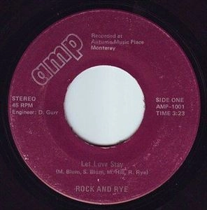 ROCK AND RYE / LET LOVE STAY