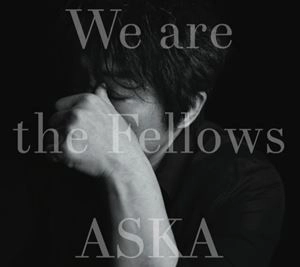 ASKA / WE ARE THE FELLOWS
