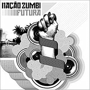 NACAO ZUMBI / ナサォン・ズンビ / フトゥーラ