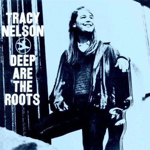 TRACY NELSON / トレイシー・ネルソン / DEEP ARE THE ROOTS