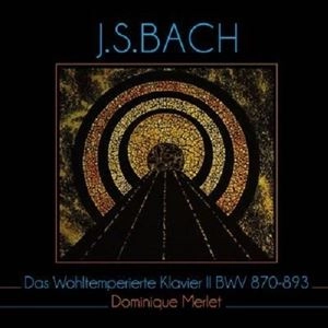 DOMINIQUE MERLET / ドミニク・メルレ / BACH: DAS WOHLTEMPERIERTE KLAVIER II