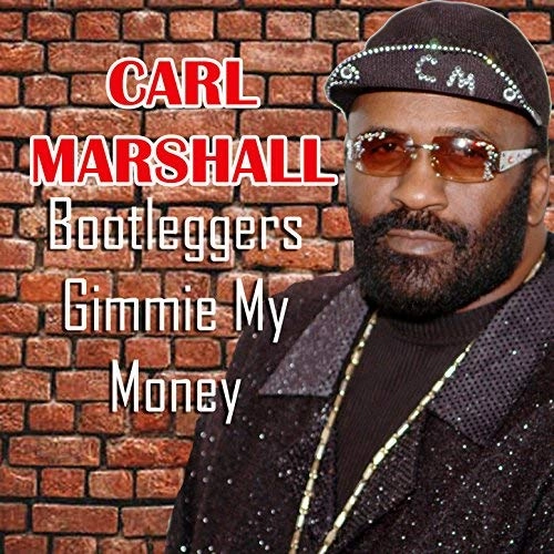 CARL MARSHALL / カール・マーシャル / BOOTLEGGERS GIMMIE MY MONEY