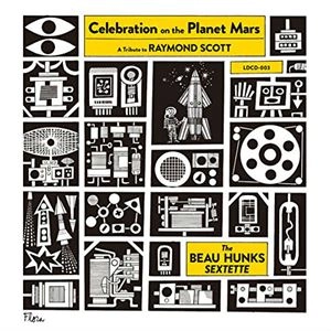 BEAU HUNKS SEXTETTE / ボー・ハンクス・セクステット / 火星人のどんちゃん騒ぎ / CELEBRATION ON THE PLANET MARS