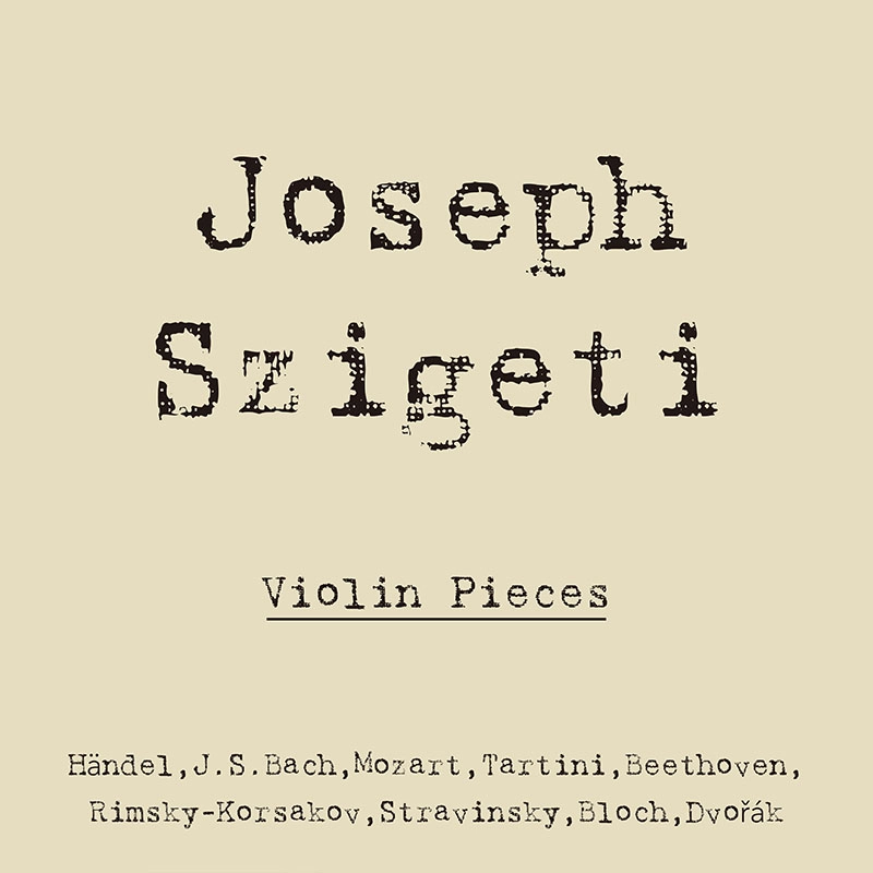JOSEPH SZIGETI / ヨーゼフ・シゲティ / ヴァイオリン小品集(コロムビア正規録音集)