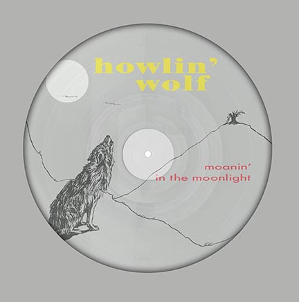 HOWLIN' WOLF / ハウリン・ウルフ / MOANIN' IN THE MOONLIGHT (PICTURE DISC)