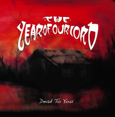 YEAR OF OUR LORD / DEAD TO YOU