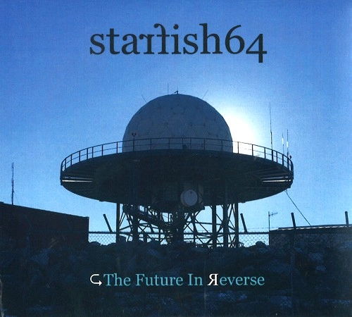 STARFISH64 / THE FUTURE IN REVERSE