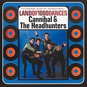 CANNIBAL & THE HEADHUNTERS / カンニバル&ザ・ヘッドハンターズ / ランド･オブ･100･ダンサーズ