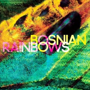 BOSNIAN RAINBOWS / ボスニアン・レインボーズ / BOSNIAN RAINBOWS