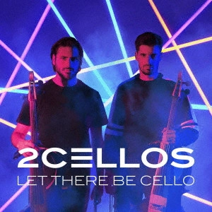 2CELOS / LET THERE BE CELLO / レット・ゼア・ビー・チェロ~チェロ魂