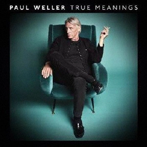PAUL WELLER / ポール・ウェラー / トゥルー・ミーニングス / TRUE MEANINGS