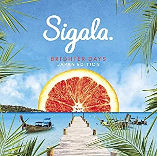 SIGALA / シガーラ / ブライター・デイズ-ジャパン・エディション