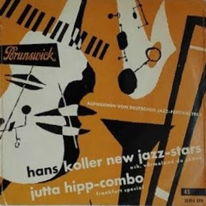 HANS KOLLER NEW JAZZ STARS / JUTTA HIPP COMBO / AUFNAHMEN VOM DEUTSCHEN JAZZ-FESTIVAL 1954