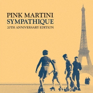 PINK MARTINI / ピンク・マルティーニ / サンパティーク/来日&20周年記念版1stアルバム / SYMPATHIQUE/RAINICHI&20 SHUUNEN KINEN BAN 1ST ALBUM