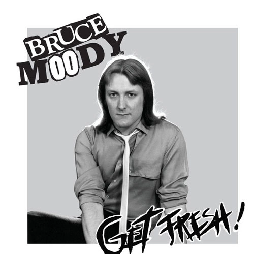 BRUCE MOODY / GET FRESH (7")