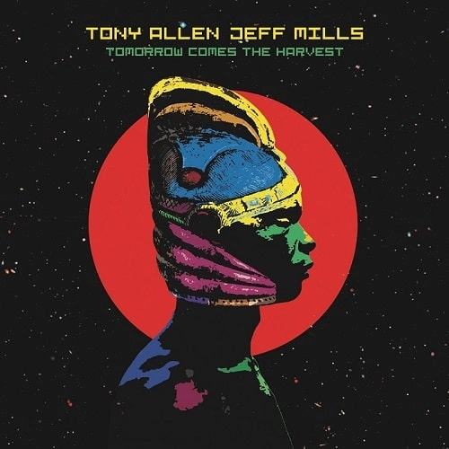 TONY ALLEN & JEFF MILLS / トニー・アレン&ジェフ・ミルズ / TOMORROW COMES THE HARVEST