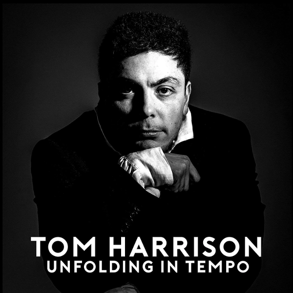 TOM HARRISON / トム・ハリソン / UNFOLDING IN TEMPO