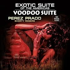 PEREZ PRADO & HIS ORCHESTRA / ペレス・プラード楽団 / EXOTIC SUITE OF THE AMERICAS / VOODOO SUITE