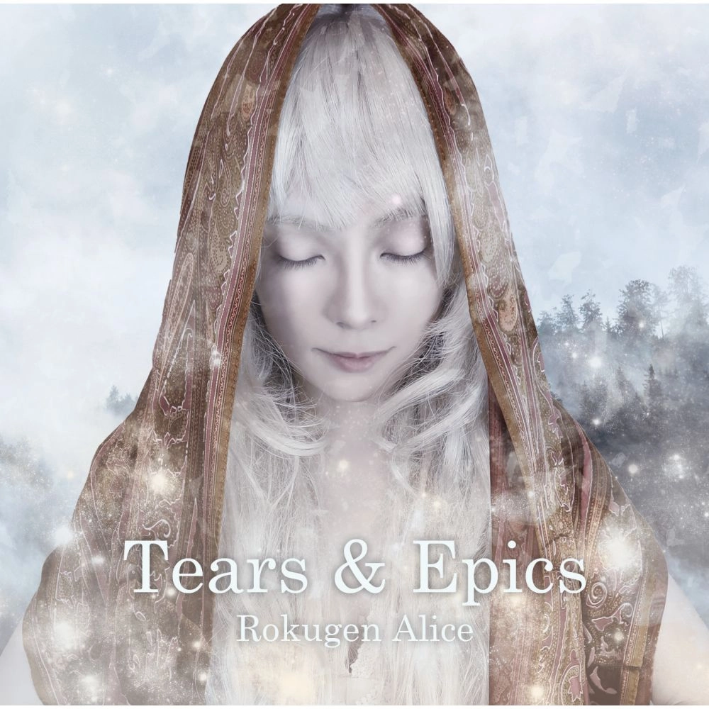ROKUGEN ALICE / 六弦アリス / ティアーズ・アンド・エピックス / Tears & Epics